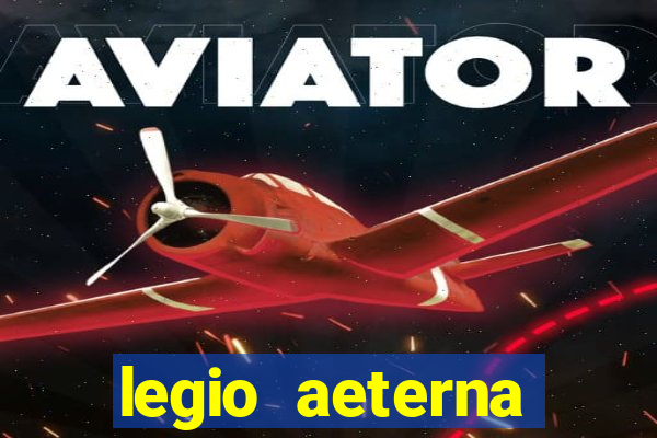 legio aeterna victrix letra